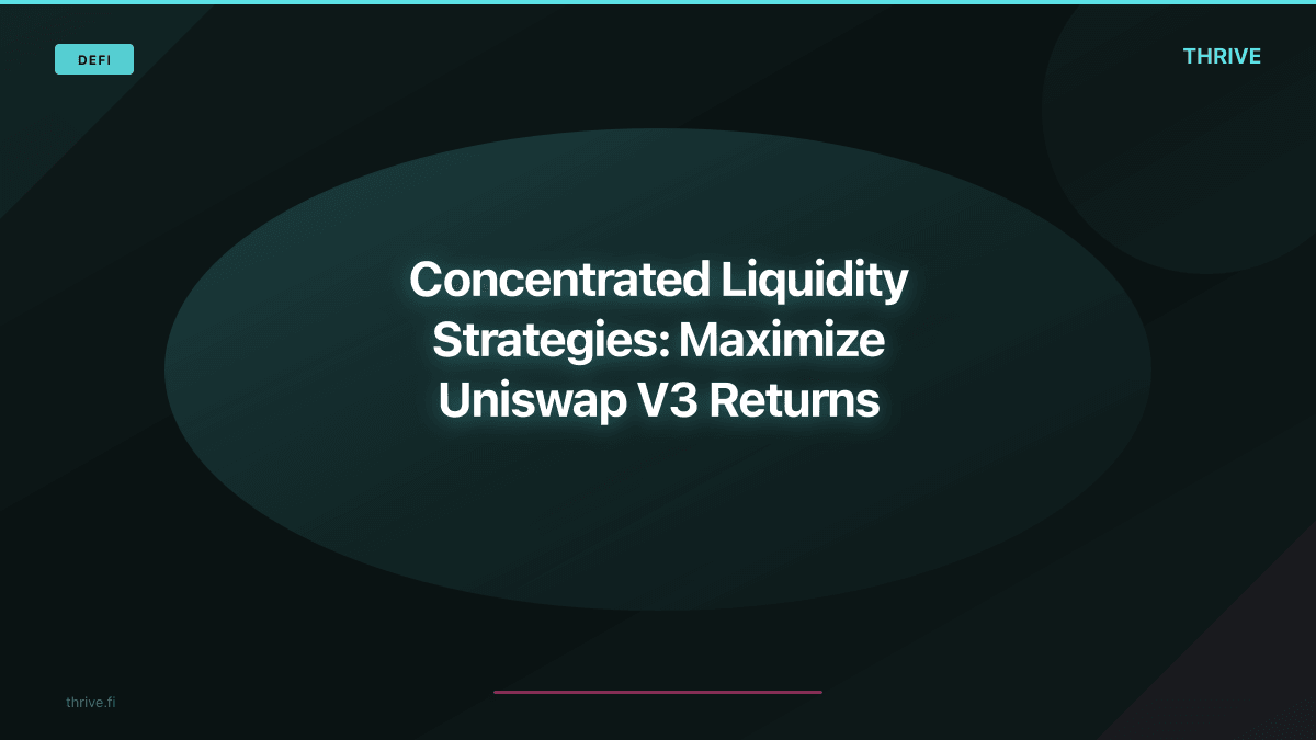 Concentrated Liquidity Strategies: Maximize Uniswap V3 Returns
