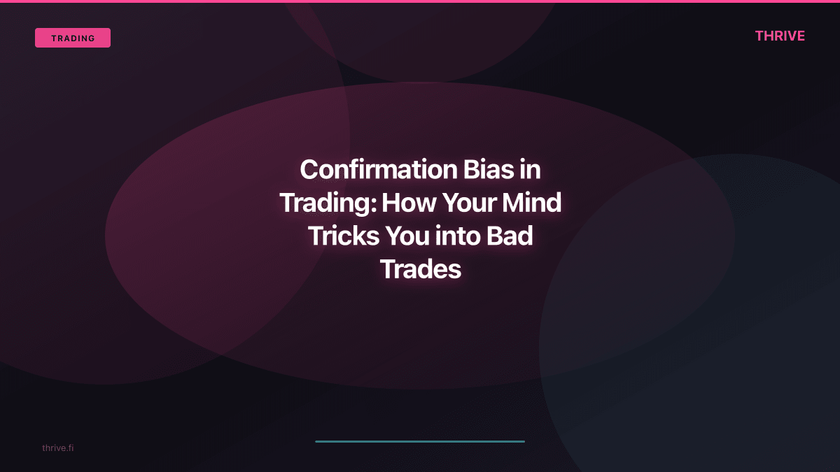 Confirmation Bias in Trading: How Your Mind Tricks You into Bad Trades