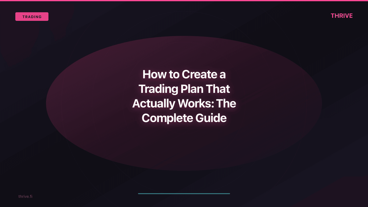 How to Create a Trading Plan That Actually Works: The Complete Guide