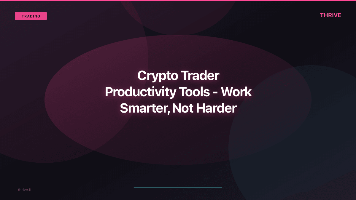 Crypto Trader Productivity Tools - Work Smarter, Not Harder