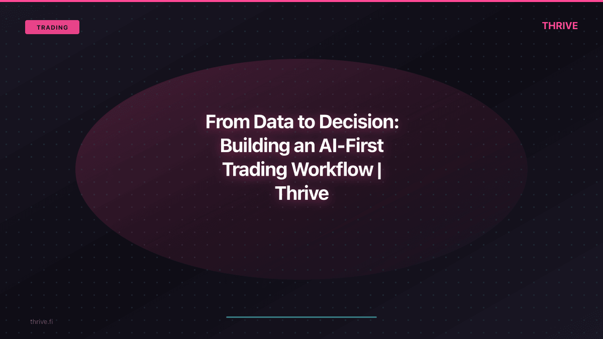 From Data to Decision: Building an AI-First Trading Workflow