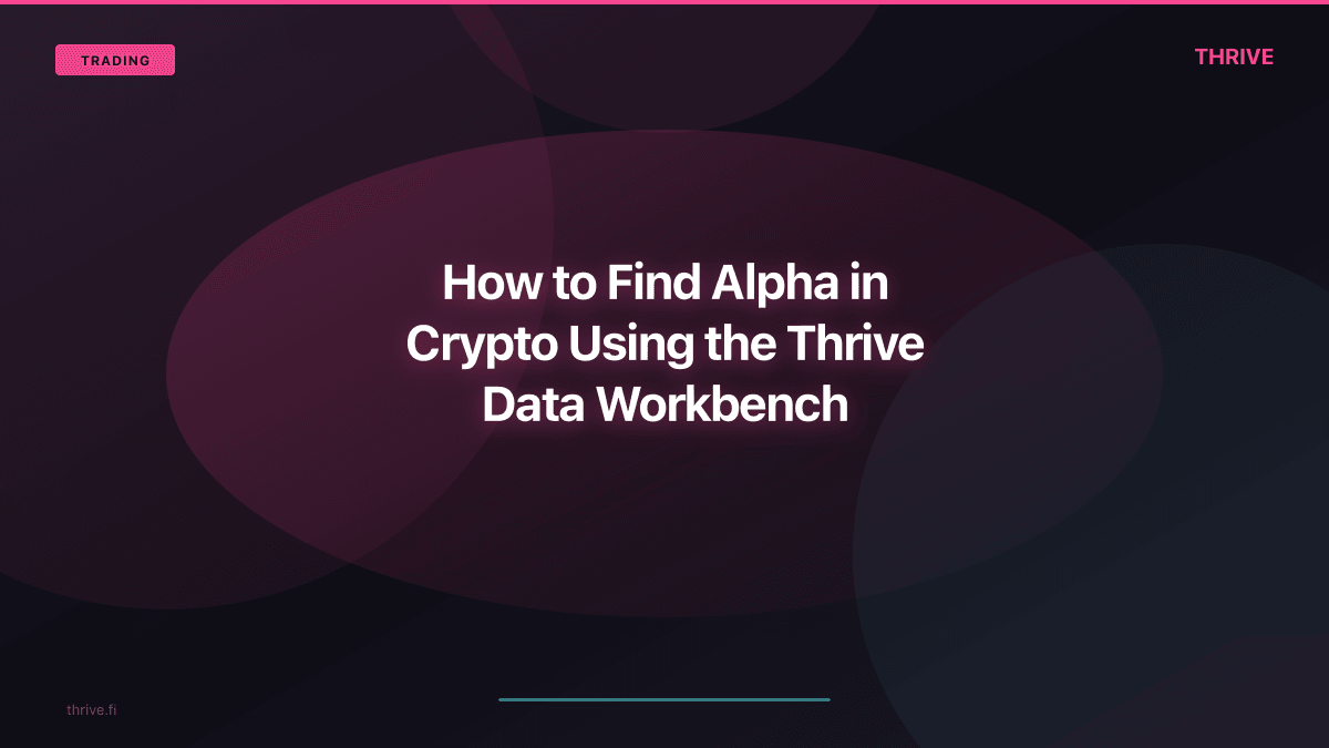 How to Find Alpha in Crypto Using the Thrive Data Workbench