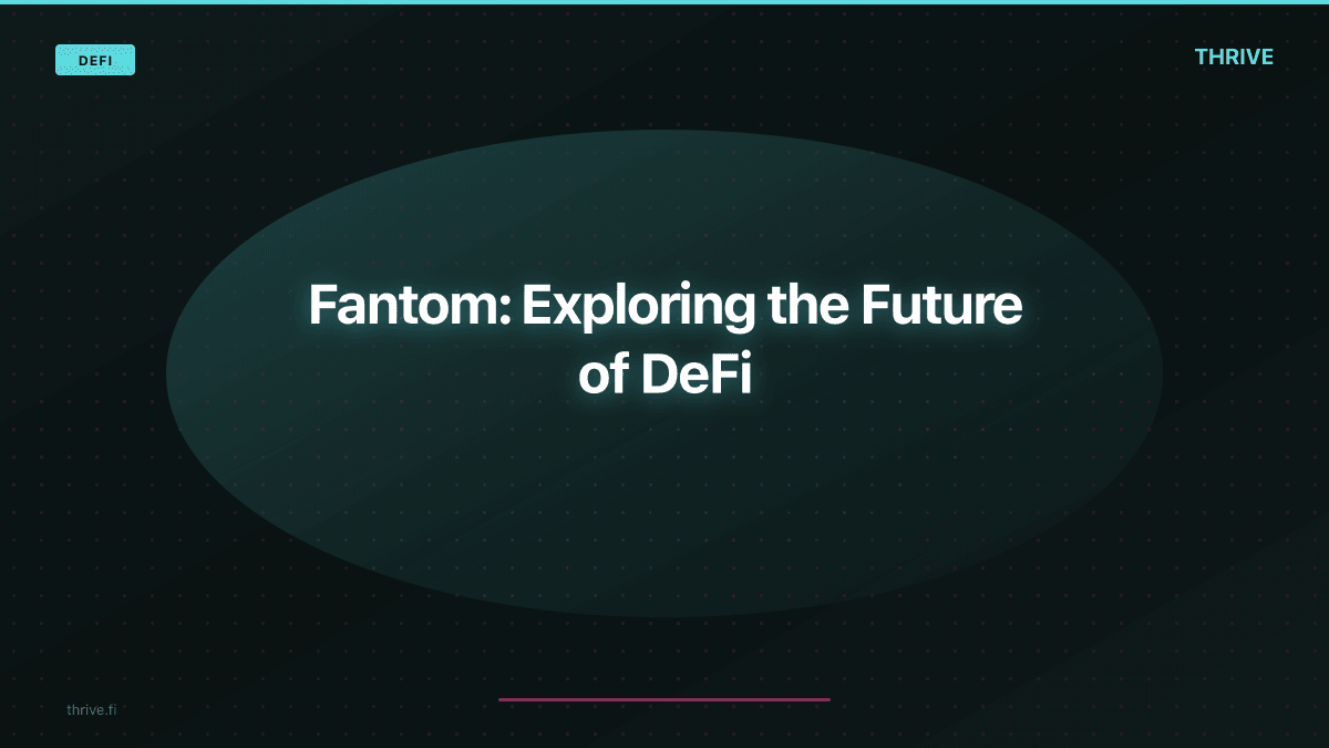 Fantom: Exploring the Future of DeFi