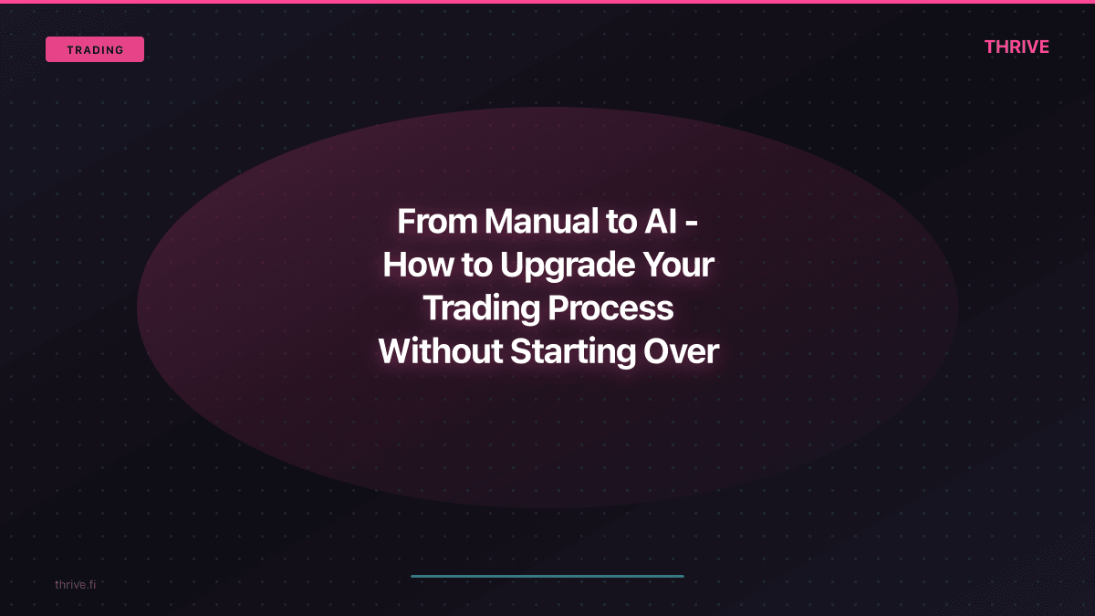 From Manual to AI - How to Upgrade Your Trading Process