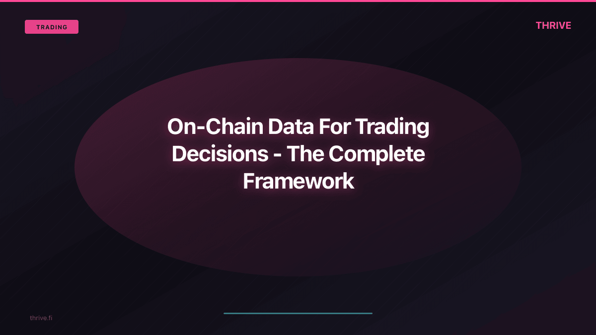 On-Chain Data For Trading Decisions - The Complete Framework