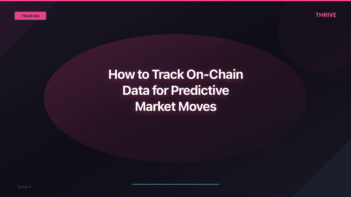 How to Track On-Chain Data for Predictive Market Moves