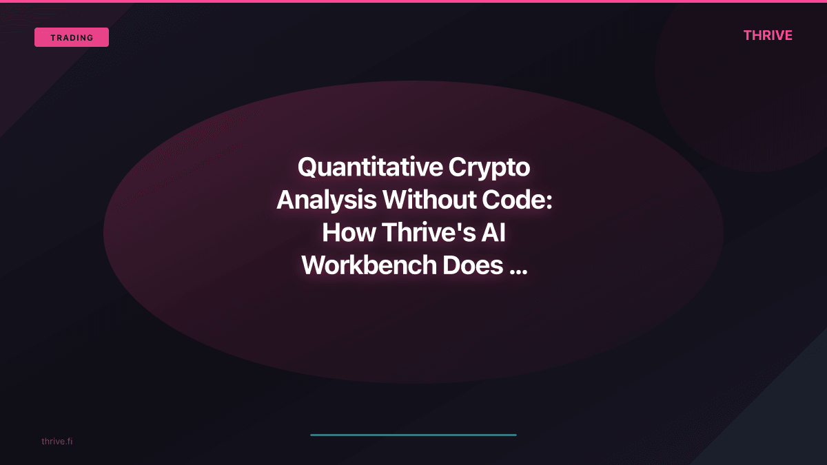 Quantitative Crypto Analysis Without Code: How Thrive's AI Workbench Does the Heavy Lifting