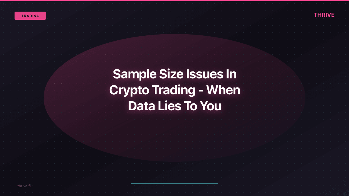 Sample Size Issues In Crypto Trading - When Data Lies To You