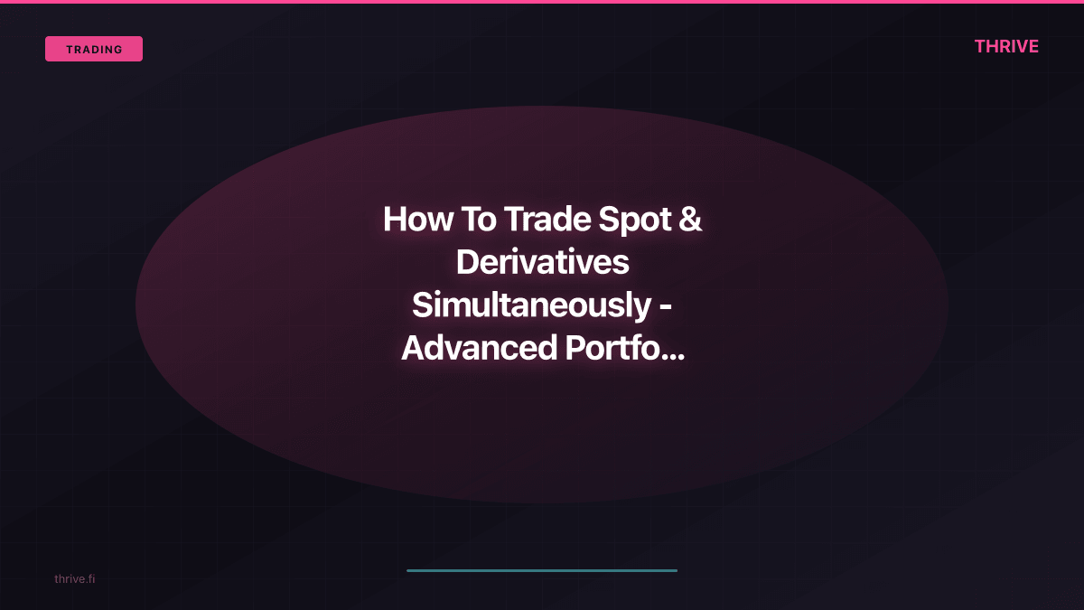 How To Trade Spot and Derivatives Simultaneously