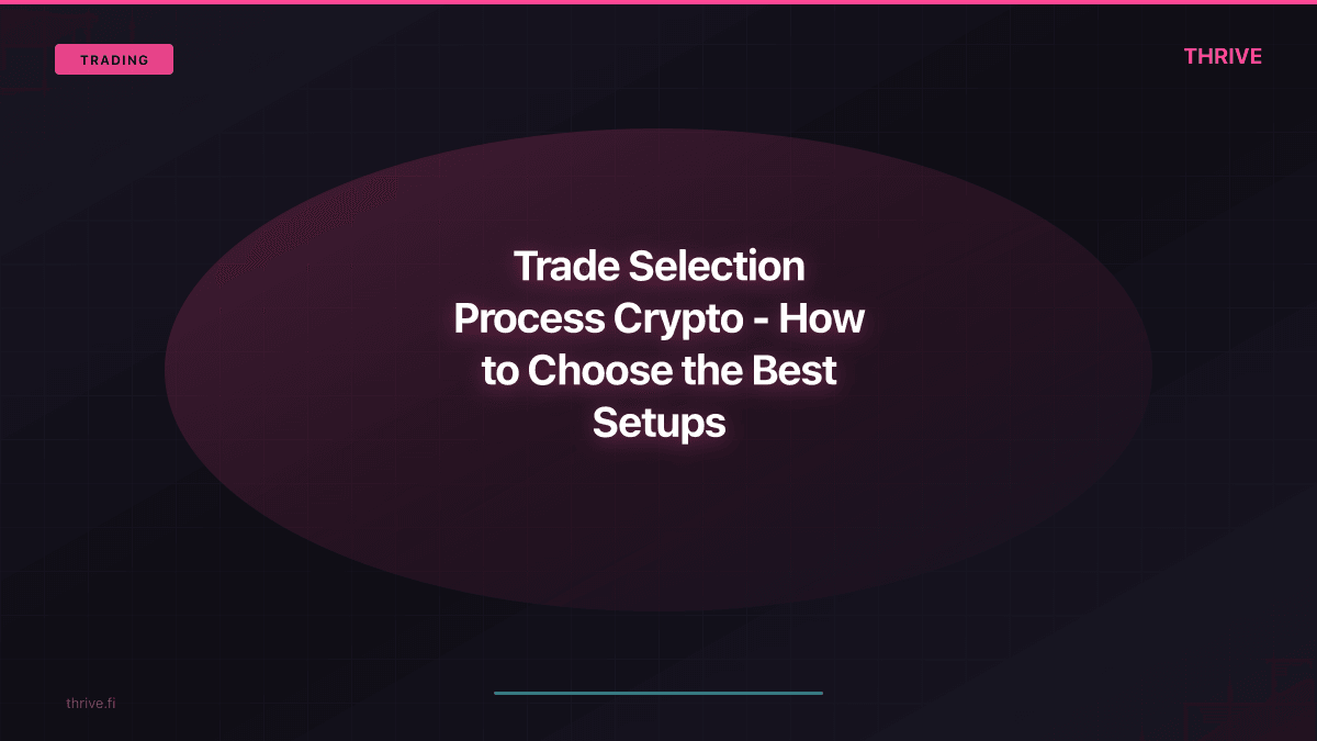 Trade Selection Process in Crypto