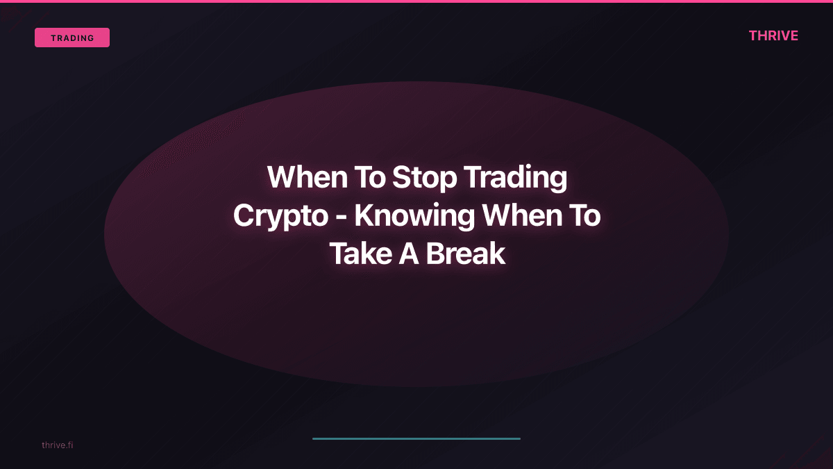 When To Stop Trading Crypto - Knowing When To Take A Break