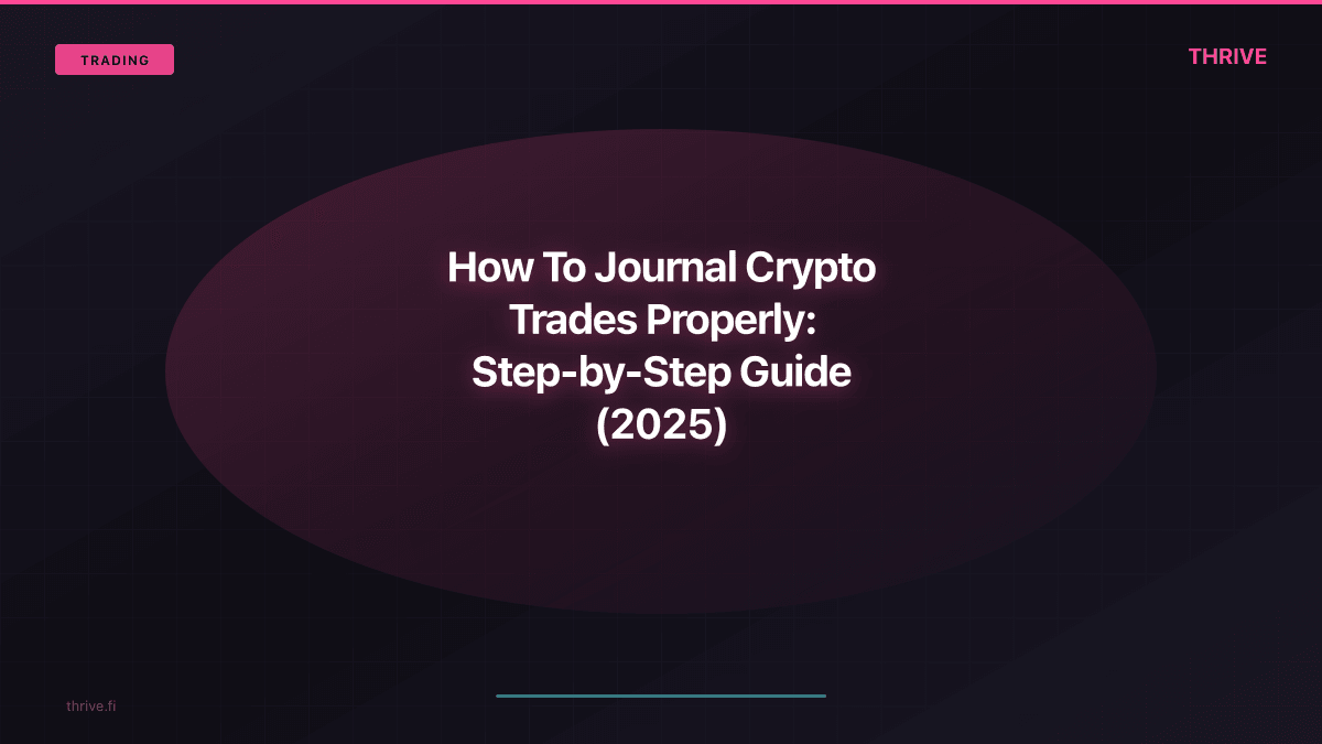 How To Journal Crypto Trades Properly: Step-by-Step Guide