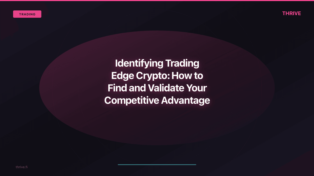 Identifying Trading Edge Crypto: How to Find and Validate Your Competitive Advantage