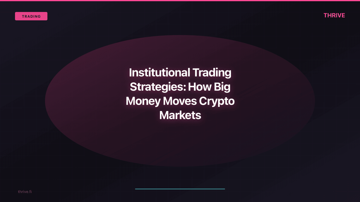 Institutional Trading Strategies: How Big Money Moves Crypto Markets