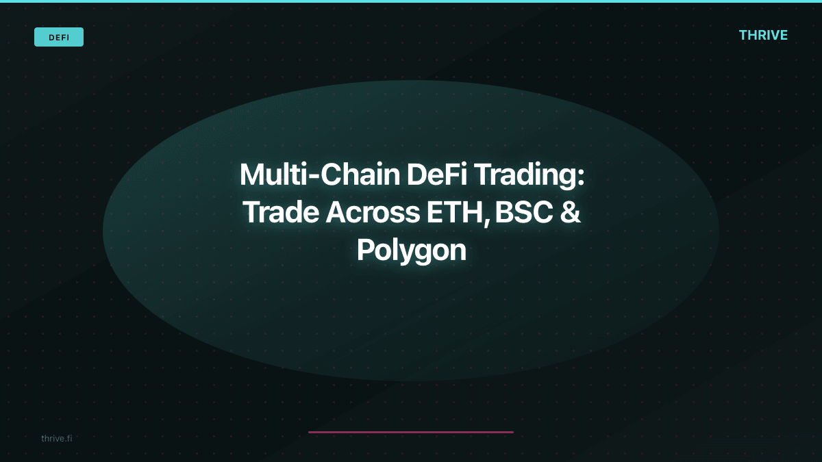 Multi-Chain DeFi Trading: How to Trade Across Ethereum, BSC & Polygon