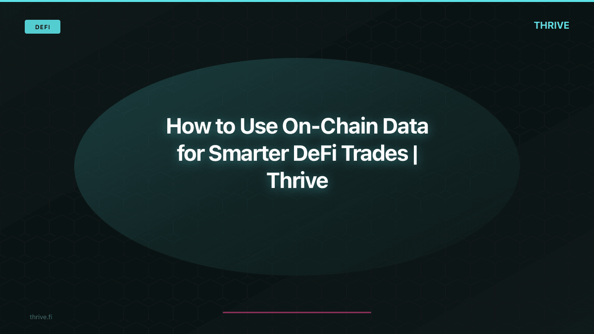 How to Use On-Chain Data for Smarter DeFi Trades
