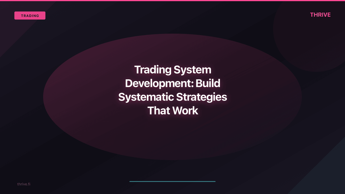 Trading System Development: Build Systematic Strategies That Work